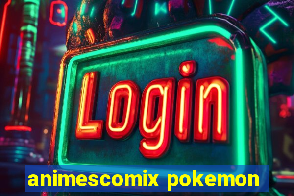 animescomix pokemon